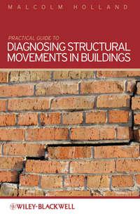 Practical Guide to Diagnosing Structural Movement in Buildings, Malcolm  Holland аудиокнига. ISDN31234881