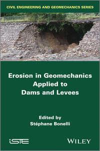 Erosion in Geomechanics Applied to Dams and Levees, Stephane  Bonelli аудиокнига. ISDN31234953