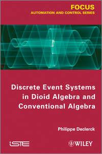 Discrete Event Systems in Dioid Algebra and Conventional Algebra, Philippe  Declerck książka audio. ISDN31234961
