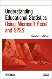 Understanding Educational Statistics Using Microsoft Excel and SPSS,  аудиокнига. ISDN31234977