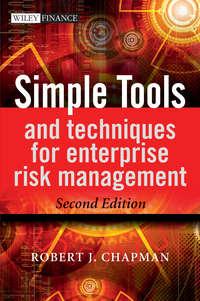 Simple Tools and Techniques for Enterprise Risk Management - Robert Chapman