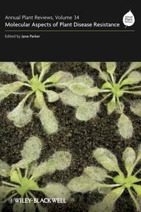 Annual Plant Reviews, Molecular Aspects of Plant Disease Resistance - Jane Parker