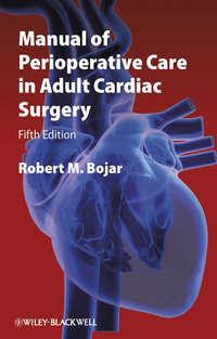 Manual of Perioperative Care in Adult Cardiac Surgery - Robert Bojar