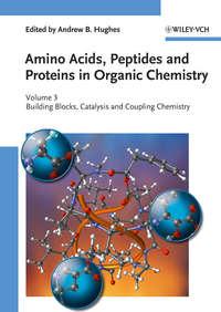 Amino Acids, Peptides and Proteins in Organic Chemistry, Building Blocks, Catalysis and Coupling Chemistry,  audiobook. ISDN31235081