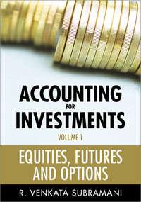 Accounting for Investments, Equities, Futures and Options - R. Subramani