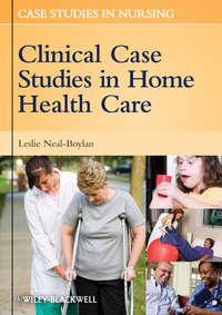 Clinical Case Studies in Home Health Care - Leslie Neal-Boylan
