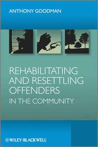 Rehabilitating and Resettling Offenders in the Community,  audiobook. ISDN31235241