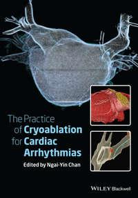 The Practice of Catheter Cryoablation for Cardiac Arrhythmias - Ngai-Yin Chan