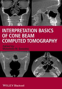 Interpretation Basics of Cone Beam Computed Tomography,  аудиокнига. ISDN31235393