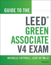 Guide to the LEED Green Associate V4 Exam, Michelle  Cottrell audiobook. ISDN31235409