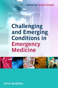 Challenging and Emerging Conditions in Emergency Medicine, Arvind  Venkat audiobook. ISDN31235449