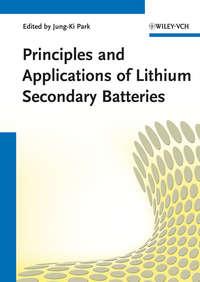 Principles and Applications of Lithium Secondary Batteries, Jung-Ki  Park аудиокнига. ISDN31235529