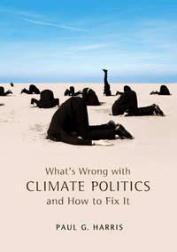Whats Wrong with Climate Politics and How to Fix It,  audiobook. ISDN31235577