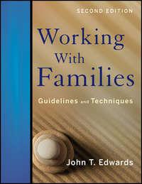 Working With Families: Guidelines and Techniques,  аудиокнига. ISDN31235665