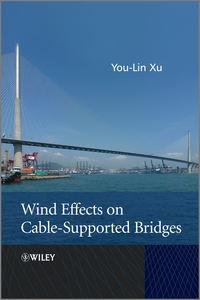 Wind Effects on Cable-Supported Bridges - You-Lin Xu
