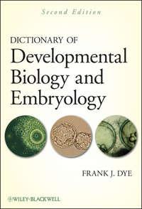 Dictionary of Developmental Biology and Embryology - Frank Dye