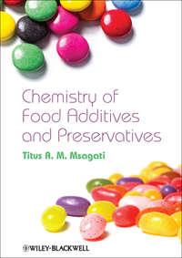 The Chemistry of Food Additives and Preservatives - Titus A. M. Msagati