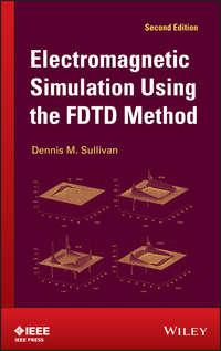 Electromagnetic Simulation Using the FDTD Method - Dennis Sullivan