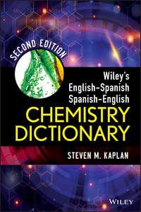 Wileys English-Spanish Spanish-English Chemistry Dictionary - Steven Kaplan