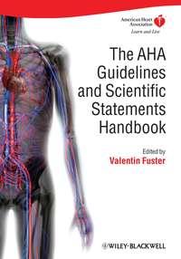 The AHA Guidelines and Scientific Statements Handbook - Valentin Fuster