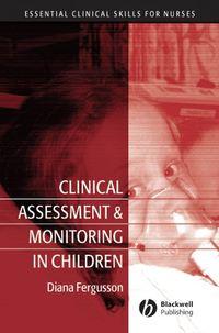 Clinical Assessment and Monitoring in Children - Diana Fergusson