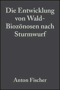 Die Entwicklung von Wald-Biozönosen nach Sturmwurf, Anton  Fischer książka audio. ISDN31236505