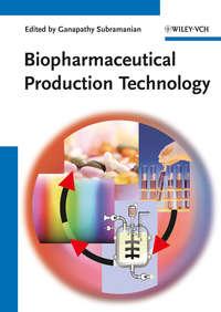 Biopharmaceutical Production Technology, 2 Volume Set, Ganapathy  Subramanian Hörbuch. ISDN31236553