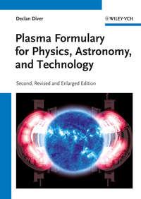 Plasma Formulary for Physics, Astronomy, and Technology - Declan Diver