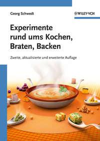 Experimente rund ums Kochen, Braten, Backen - Prof. Schwedt