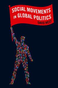 Social Movements in Global Politics, David  West аудиокнига. ISDN31236609