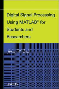 Digital Signal Processing Using MATLAB for Students and Researchers - John Leis