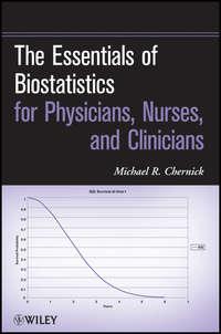 The Essentials of Biostatistics for Physicians, Nurses, and Clinicians - Michael Chernick
