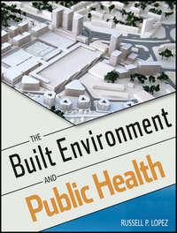 The Built Environment and Public Health,  audiobook. ISDN31236913