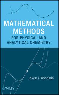 Mathematical Methods for Physical and Analytical Chemistry - David Goodson