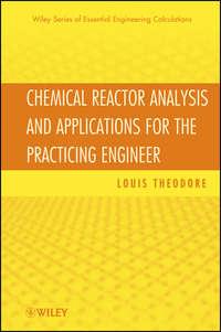Chemical Reactor Analysis and Applications for the Practicing Engineer, Louis  Theodore аудиокнига. ISDN31236969