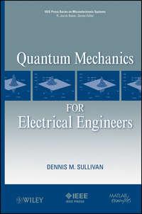 Quantum Mechanics for Electrical Engineers,  аудиокнига. ISDN31236993
