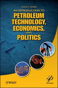 An Introduction to Petroleum Technology, Economics, and Politics - James G. Speight