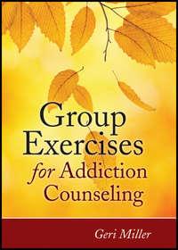 Group Exercises for Addiction Counseling, Geri  Miller audiobook. ISDN31237121