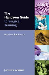 The Hands-on Guide to Surgical Training - Matthew Stephenson