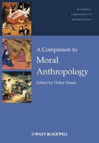 A Companion to Moral Anthropology, Didier  Fassin książka audio. ISDN31237321