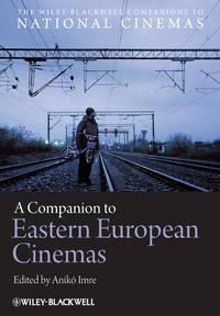 A Companion to Eastern European Cinemas, Aniko  Imre audiobook. ISDN31237361