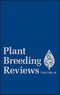 Plant Breeding Reviews, Volume 36 - Jules Janick