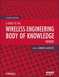 A Guide to the Wireless Engineering Body of Knowledge (WEBOK) - Andrzej Jajszczyk