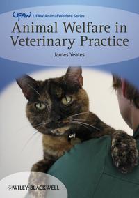 Animal Welfare in Veterinary Practice, James  Yeates audiobook. ISDN31237921