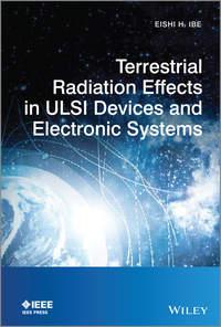 Terrestrial Radiation Effects in ULSI Devices and Electronic Systems - Eishi Ibe