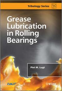 Grease Lubrication in Rolling Bearings - Piet Lugt