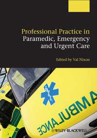 Professional Practice in Paramedic, Emergency and Urgent Care, Valerie  Nixon audiobook. ISDN31237953