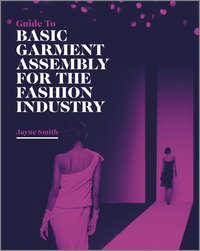 Guide to Basic Garment Assembly for the Fashion Industry, Jayne  Smith аудиокнига. ISDN31238129