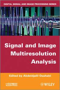 Signal and Image Multiresolution Analysis, Abdeldjalil  Ouahabi аудиокнига. ISDN31238169