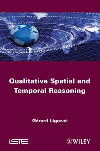 Qualitative Spatial and Temporal Reasoning, Gerard  Ligozat Hörbuch. ISDN31238289